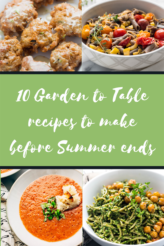 10 garden to table recipes to make before summer ends - Taste of Yummy